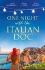 One Night With The Italian Doc : Unwrapping Her Italian DOC / Tempted by the Bridesmaid / Italian Doctor, No Strings Attached - eBook