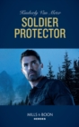 Soldier Protector (Mills & Boon Heroes) (Military Precision Heroes, Book 2) - eBook