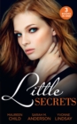 Little Secrets : Little Secrets: His Unexpected Heir (Little Secrets) / Little Secrets: Claiming His Pregnant Bride / Little Secrets: the Baby Merger - eBook