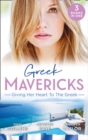 Greek Mavericks: Giving Her Heart To The Greek : The Secret Beneath the Veil / the Greek's Ready-Made Wife / the Greek Doctor's Secret Son - eBook
