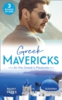 Greek Mavericks: At The Greek's Pleasure : The Greek's Nine-Month Redemption (One Night with Consequences) / a Diamond Deal with the Greek / Illicit Night with the Greek - eBook