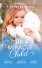 A Forever Family: Their Miracle Child : A Baby to Bind Them / Six-Week Marriage Miracle / the Nurse He Shouldn't Notice - eBook