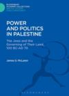 Power and Politics in Palestine : The Jews and the Governing of Their Land, 100 BC-AD 70 - eBook