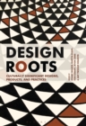Design Roots : Culturally Significant Designs, Products and Practices - eBook