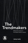 The Trendmakers : Behind the Scenes of the Global Fashion Industry - eBook