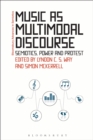 Music as Multimodal Discourse : Semiotics, Power and Protest - eBook