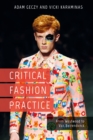 Critical Fashion Practice : From Westwood to Van Beirendonck - eBook