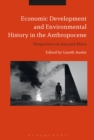 Economic Development and Environmental History in the Anthropocene : Perspectives on Asia and Africa - eBook