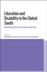 Education and Disability in the Global South : New Perspectives from Africa and Asia - eBook