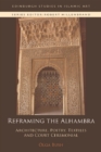Reframing the Alhambra : Architecture, Poetry, Textiles and Court Ceremonial - Book