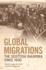 Global Migrations : The Scottish Diaspora Since 1600 - Book