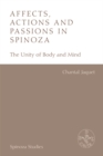Affects, Actions and Passions in Spinoza : The Unity of Body and Mind - Book