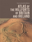 Atlas of the Hillforts of Britain and Ireland - eBook