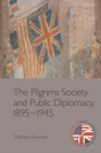 The Pilgrims Society and Public Diplomacy, 1895 1945 - Book