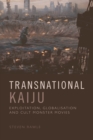 Transnational Kaiju : From Strange Beasts to Legendary Monsters - Book