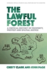 The Lawful Forest : A Critical History of Property, Protest and Spatial Justice - Book