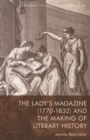 The Lady's Magazine (1770-1832) and the Making of Literary History - Book