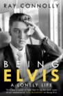 Being Elvis : The perfect companion to Baz Luhrmann s major biopic - eBook