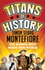 Titans of History : The Giants Who Made Our World - Book