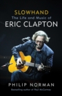 Slowhand : The Life and Music of Eric Clapton - eBook