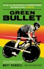 The Green Bullet : The rise, fall and resurrection of Alejandro Valverde and Spanish cycling’s corruption - Book