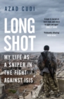 Long Shot : My Life As a Sniper in the Fight Against ISIS - eBook