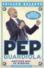 Pep Guardiola : Another Way of Winning: The Biography - Book