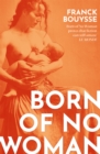 Born of No Woman : The Word-Of-Mouth International Bestseller - Book