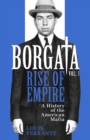 Borgata: Rise of Empire : A History of the American Mafia - eBook