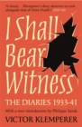 I Shall Bear Witness : The Diaries Of Victor Klemperer 1933-41 - Book