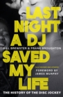 Last Night a DJ Saved My Life : The History of the Disc Jockey - Book