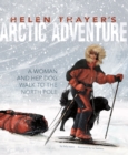 Helen Thayer's Arctic Adventure : A Woman and a Dog Walk to the North Pole - eBook