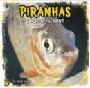 Piranhas : Built for the Hunt - eBook