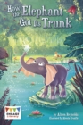How the Elephant Got Its Trunk - eBook