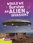 Would We Survive an Alien Invasion? - eBook