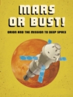 Mars or Bust! : Orion and the Mission to Deep Space - Book