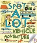 Spot A Lot Vehicle Adventure : And Count a Little, Too! - eBook