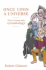 Once Upon a Universe : Not-so-Grimm tales of cosmology - eBook