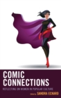 Comic Connections : Reflecting on Women in Popular Culture - eBook