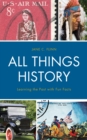 All Things History : Learning the Past with Fun Facts - Book