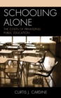 Schooling Alone : The Costs of Privatizing Public Education - Book