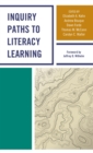 Inquiry Paths to Literacy Learning : A Guide for Elementary and Secondary School Educators - eBook