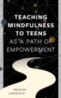 Teaching Mindfulness to Teens as a Path of Empowerment - eBook