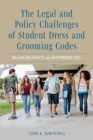 Legal and Policy Challenges of Student Dress and Grooming Codes : Balancing Rights and Responsibilities - eBook