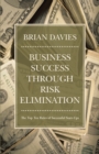 Business Success Through Risk Elimination : The Top Ten Rules of Successful Start-Ups - eBook