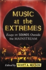 Music at the Extremes : Essays on Sounds Outside the Mainstream - eBook