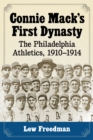 Connie Mack's First Dynasty : The Philadelphia Athletics, 1910-1914 - eBook