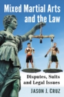 Mixed Martial Arts and the Law : Disputes, Suits and Legal Issues - eBook