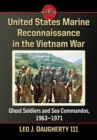 United States Marine Reconnaissance in the Vietnam War : Ghost Soldiers and Sea Commandos, 1963-1971 - eBook