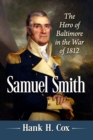 Samuel Smith : The Hero of Baltimore in the War of 1812 - eBook